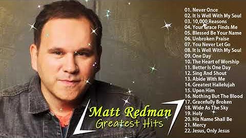 Thumbnail of Matt Redman Greatest Hits 2022 - Matt Redman Best Worship Songs 2022 - Matt New Album 2020