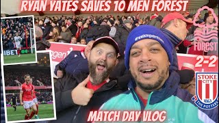 RYAN YATES SAVES 10 MEN FOREST | NOTTINGHAM FOREST 2-2 STOKE CITY | MATCH DAY VLOG