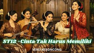 ST12 - Cinta Tak Harus Memiliki | Versi Keroncong | Cover
