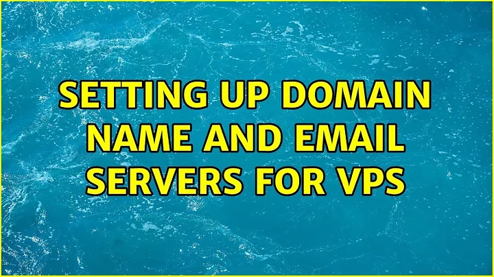 Setting up domain name and email servers for VPS