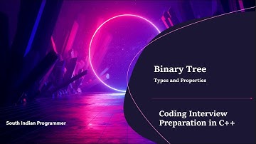 Coding Interview Preparation : Binary Trees - Types and Properties