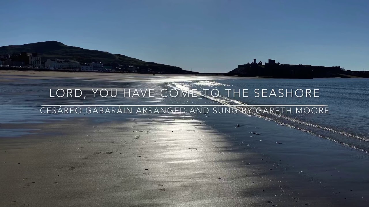 lord you have come to the seashore lyrics lord you have come to the seashore lyrics