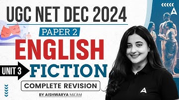 UGC NET Dec 2024 | English Paper 2 Unit 3 Fiction Complete Revision | By Aishwarya Ma