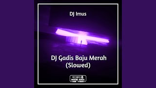 DJ Gadis Baju Merah (Slowed)