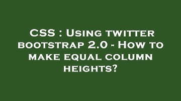 CSS : Using twitter bootstrap 2.0 - How to make equal column heights?