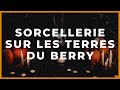 SORCELLERIE SUR LES TERRES DU BERRY