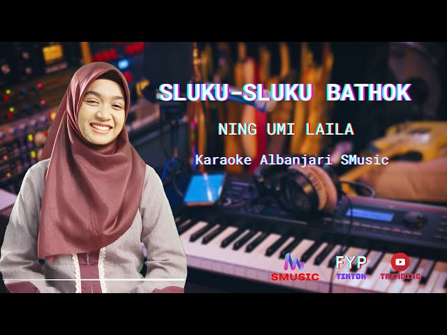 SLUKU-SLUKU BATHOK - NING UMI LAILA KARAOKE ALBANJARI PSR SMusic class=