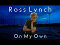 Ross Lynch - On my own (lyrics)