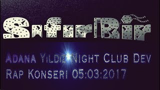 Sıfır Bir Adana Yıldız Night Club Dev Rap Konseri 05:03:2017