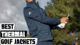 Top 5 Thermal Golf Jackets to Keep You Warm on the Course