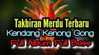 Takbiran Merdu Terbaru  Kendang Kenong Gong - Full Album Full Bass