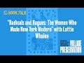 “Radicals and Rogues: The Women Who Made New York Modern” with Lottie Whalen