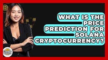 What Is the Price Prediction for Solana Cryptocurrency? - CryptoBasics360.com