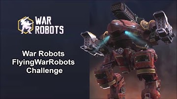War Robots - #FlyingWarRobots Challenge