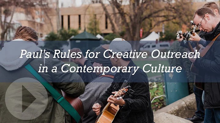 Paul's Rules for Creative Outreach in a Contempora...