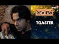 Toaster Movie Review by Tavishi Paitandy I Rajkummar Rao I Sanya Malhotra I Podcast I Now Showing