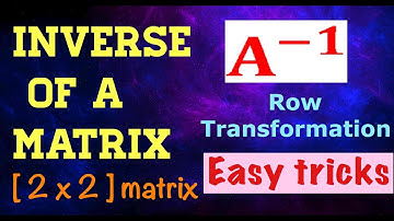 MATRICES | INVERSE OF A MATRIX | 2 X 2 MATRIX | ROW TRANSFORMATION | PART 2 | RJ Sir