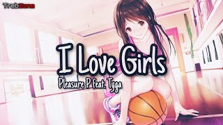 I Love Girls (Lyrics) Pleasure P feat.Tyga (Tiktok I Love Girls)