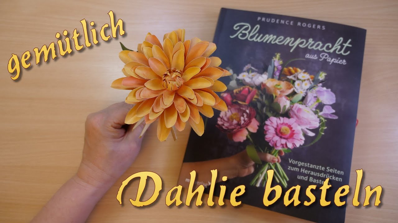 Dahlie basteln ganz gemütlich ~ mit Blumenbuch
