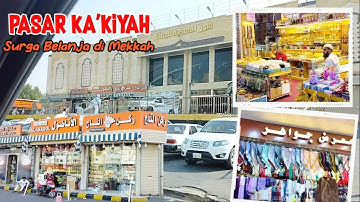 PASAR KAKIYAH MEKAH || PUSAT GROSIR TERLENGKAP & TERBESAR DI KOTA MEKAH