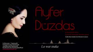 Ayfer Düzdaş - Lo Wer Meke