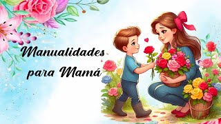 Fantásticas manualidades para el día de la Madre