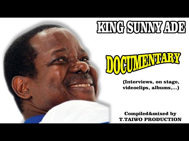 KING SUNNY ADE DOCUMENTARY (Interviews, on stage, videoclips, albums,...) T.TAIWO PRODUCTION class=