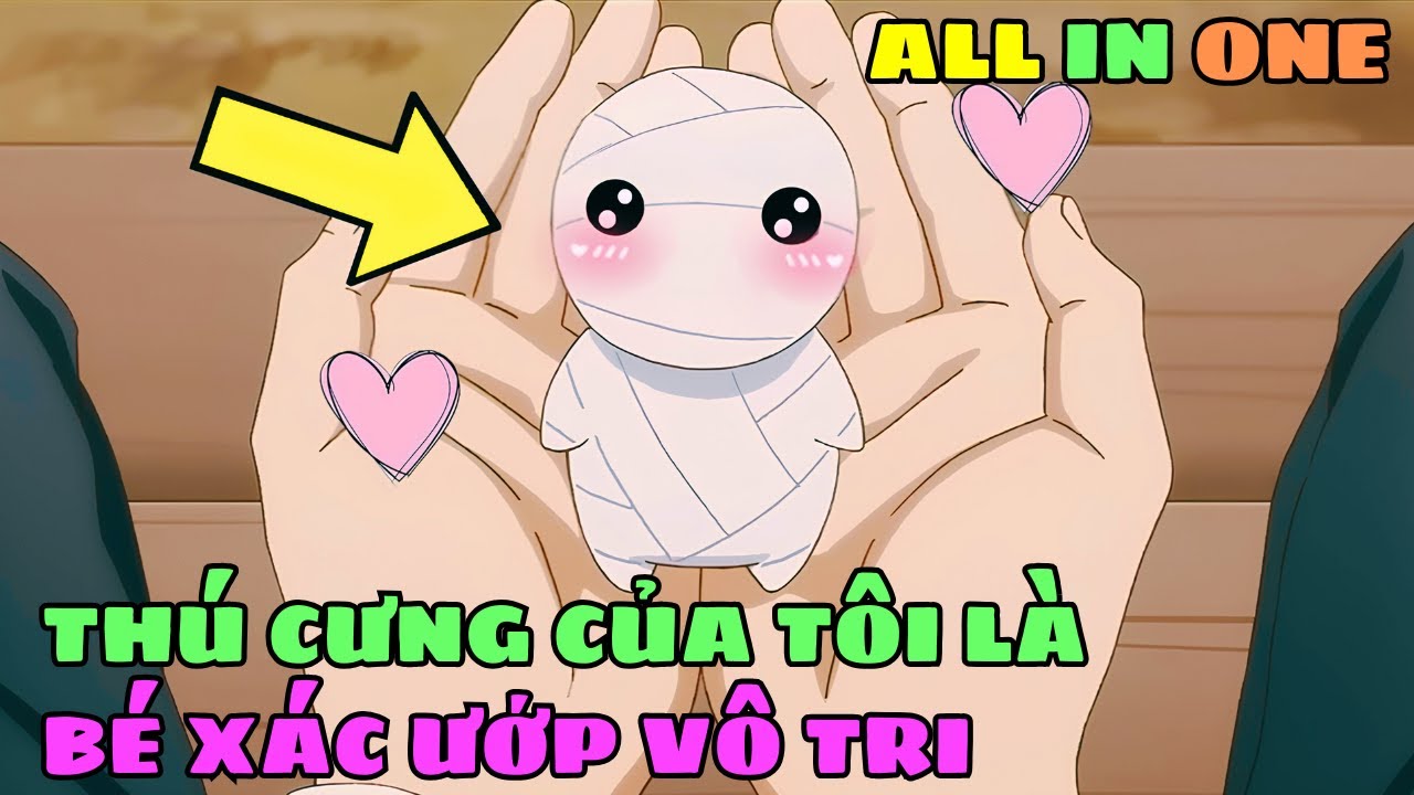 Tôi Có Thú Cưng Là Bé Xác Ướp Dễ Thương Vô Cùng Tận | Review Phim Anime