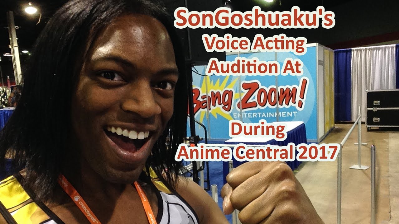 SonGoshuaku's 2017 Voice Acting Audition At Bang Zoom Entertainment During Anime Central