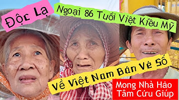Độc Lạ Ngoại Việt Kiều Mỹ 86 Tuổi Về Việt Nam Bán Vé Số Mong Nhà Hảo Tâm Cứu Giúp | Khương Nhựt Minh