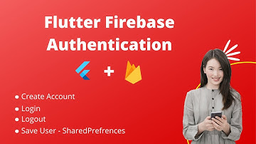 Flutter Firebase Authentication - Sign Up - Login - Logout - Save User with SharedPreferences