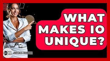 What Makes Io Unique? - Physics Frontier