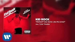 Kid Rock - Motherf**cker Quite Like Me (Live) chords