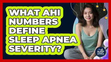 What AHI Numbers Define Sleep Apnea Severity? - Sleep Apnea Support Network