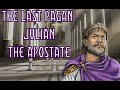 Julian The Apostate: The Last Pagan