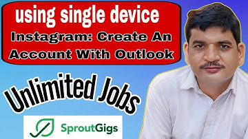 Do unlimited jobs of Instagram:create an account with outlook on sproutgigs|sproutgigs unlimited job