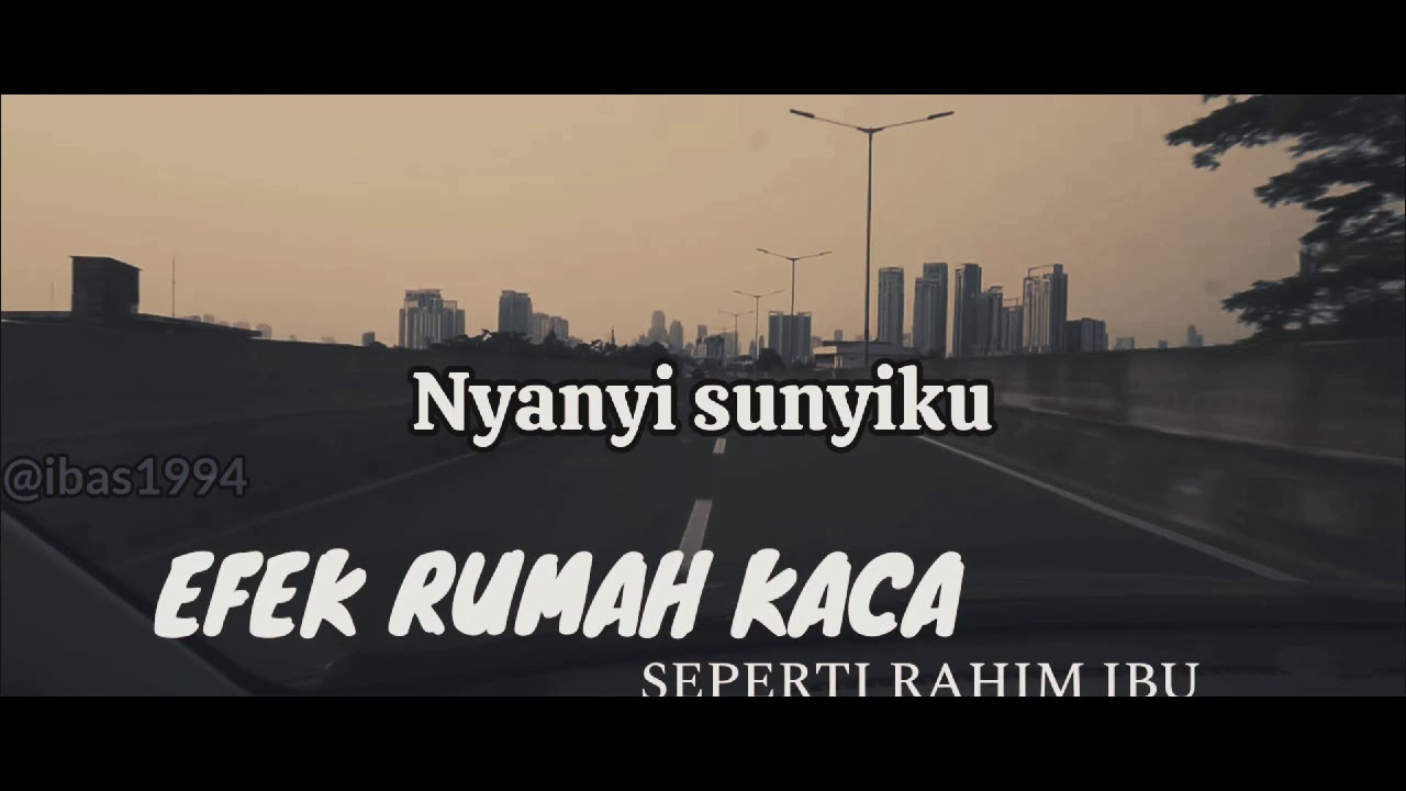 EFEK RUMAH  KACA  SEPERTI RAHIM IBU lirik  lagu YouTube