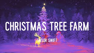 Taylor Swift - Christmas Tree Farm (Lyrics)