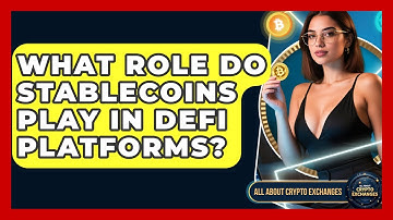 What Role Do Stablecoins Play in DeFi Platforms? - All About Crypto Exchanges