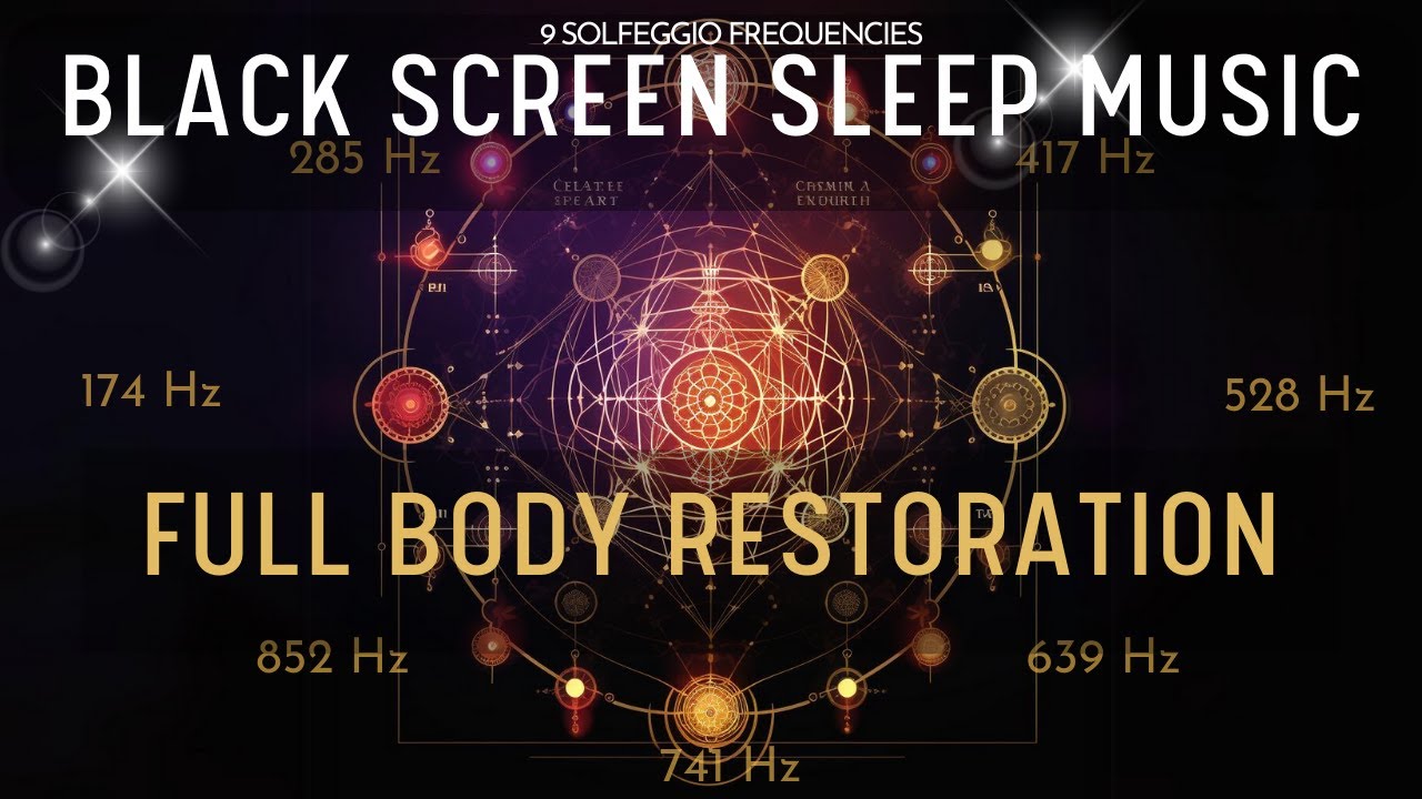 BLACK SCREEN SLEEP MUSIC ☯ All 9 solfeggio frequencies ☯ Full body ...