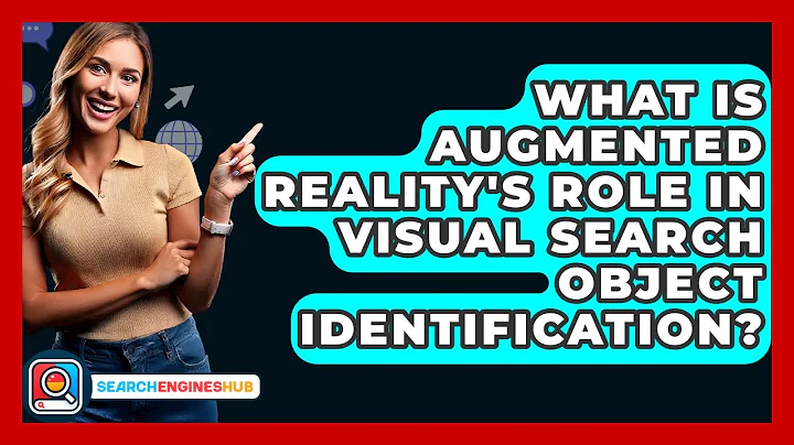 What Is Augmented Reality's Role In Visual Search Object Identification? - SearchEnginesHub.com