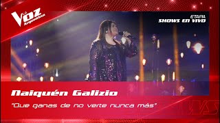 Naiquén Galizio - "Qué ganas de no verte nunca más" - Shows en vivo 4tos - La Voz Argentina 2022