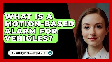 What Is A Motion-based Alarm For Vehicles? - SecurityFirstCorp.com