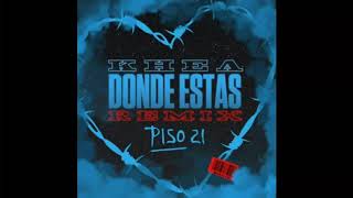 Khea - Donde Estas (Remix) Ft Piso 21