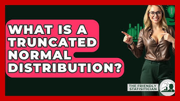 What Is A Truncated Normal Distribution? - The Friendly Statistician