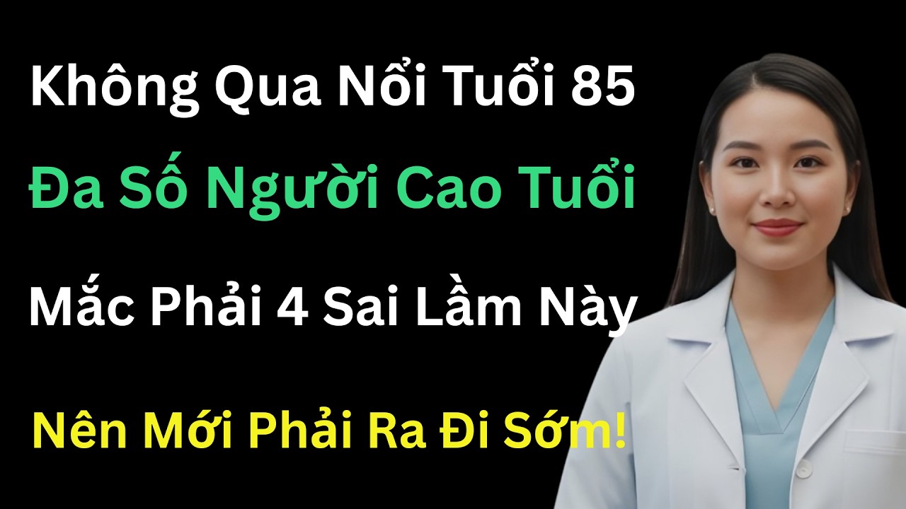 Sai Lầm Khiến Bạn Ra Đi Trước 80: Bác Sĩ Mỹ Chỉ 4 Điều Cần Sửa Ngay Để Sống Thọ 100 Tuổi.
