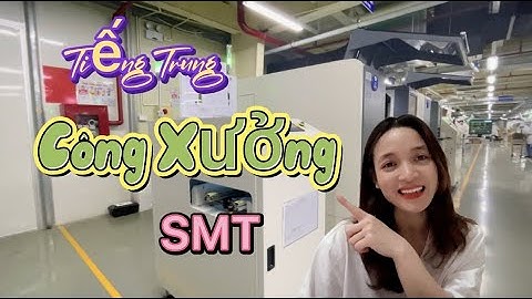 Tiếng Trung công xưởng｜linh kiện điện tử ｜SMT｜Tiếng Trung dễ ợt Ep.11