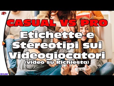 "Casual VS Pro" - Stereotipi sui Videogiocatori (VIDEO SU RICHIESTA)