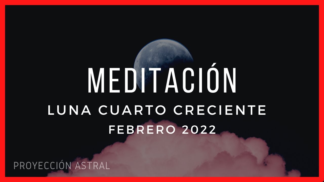 🌓♉ MEDITACIÓN LUNA EN CUARTO CRECIENTE FEBRERO 2022 RITUAL LUNA 2023 🔮