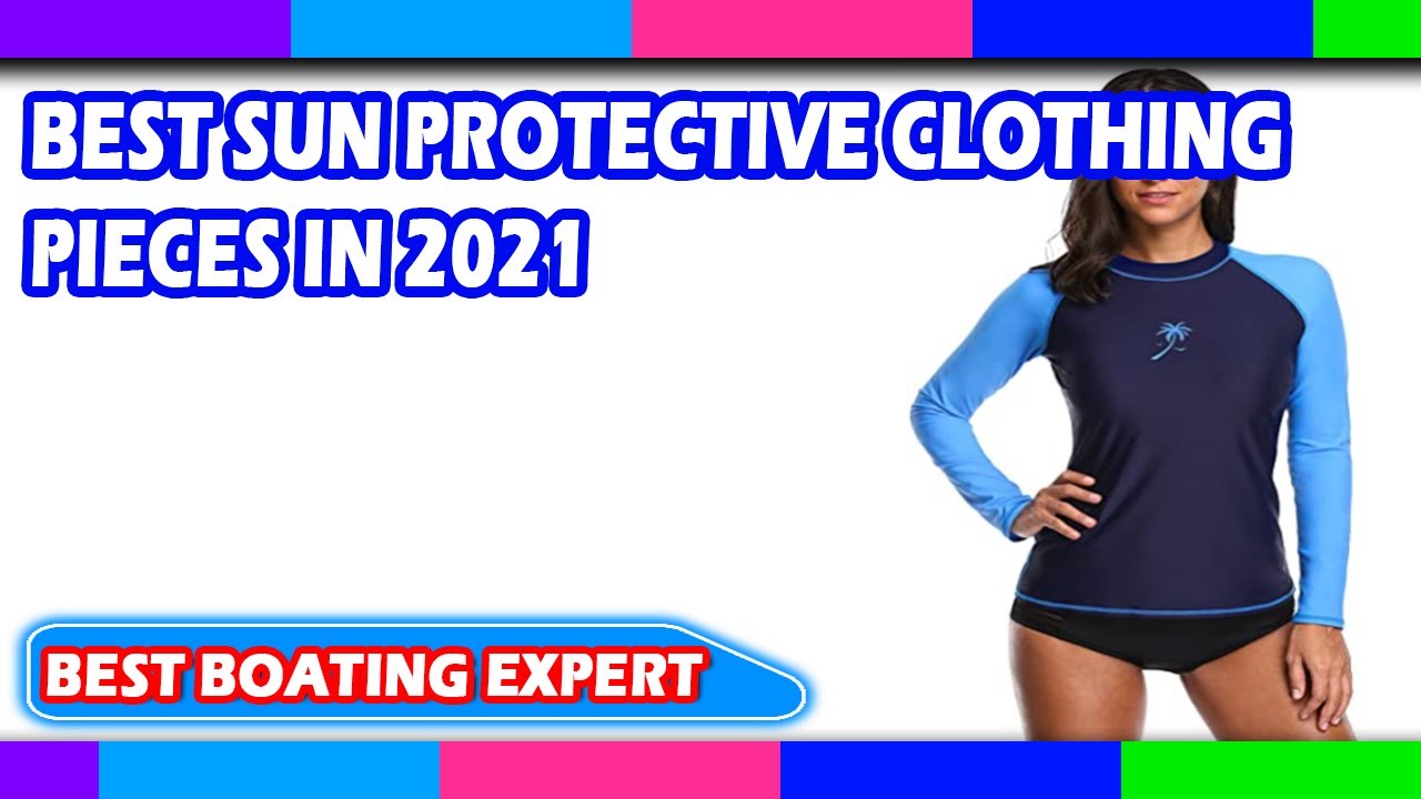 Best Sun Protective Clothing Pieces in 2022